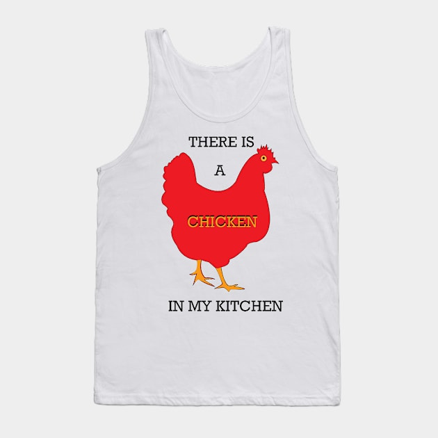 Chicken in The Kitchen Tank Top by DickinsonDesign